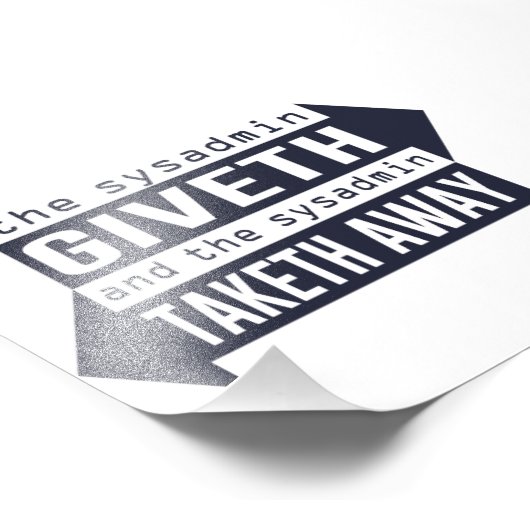 Sysadmin Giveth und Taketh Away Fotodruck (Ecke)