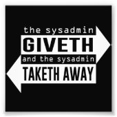 Sysadmin Giveth und Taketh Away Fotodruck (Vorne)