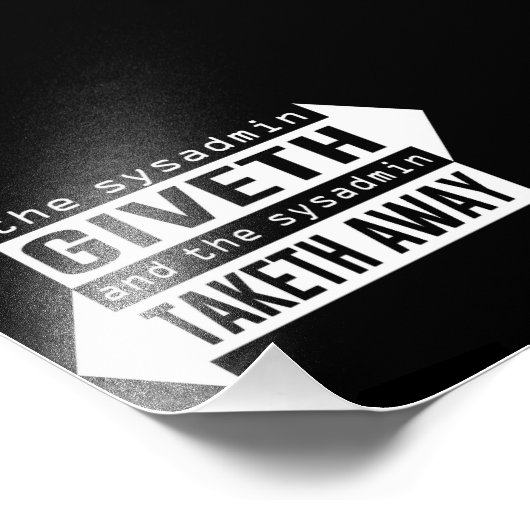 Sysadmin Giveth und Taketh Away Fotodruck (Ecke)