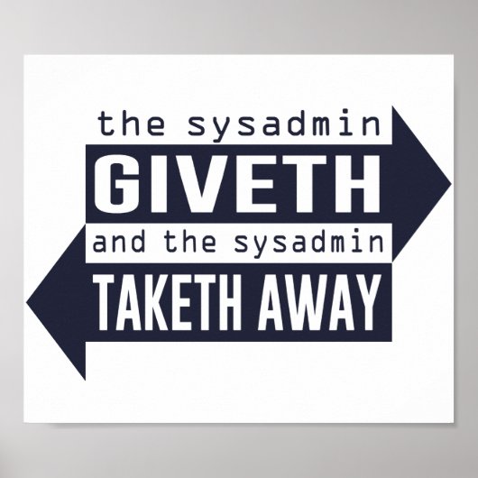 Sysadmin Giveth und Taketh Away Poster (Vorne)