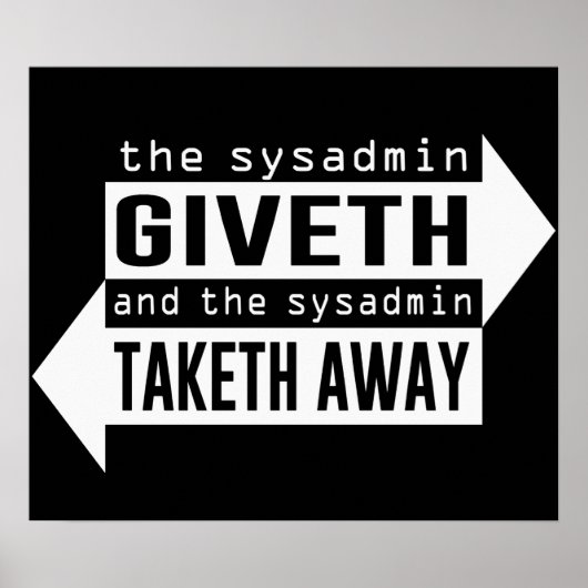 Sysadmin Giveth und Taketh Away Poster (Vorne)