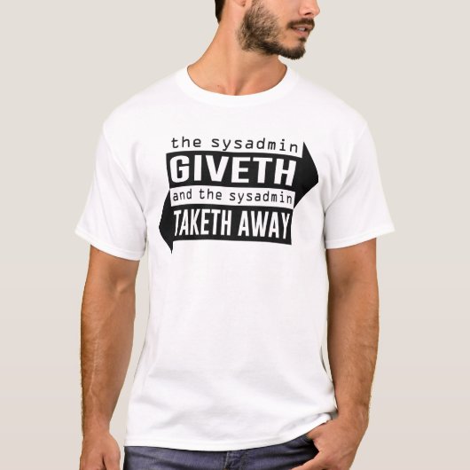 Sysadmin Giveth und Taketh weg T-Shirt (Vorderseite)