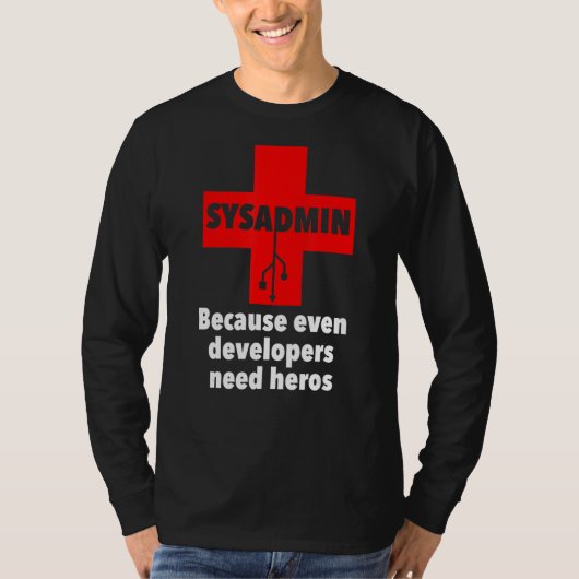 sysadmin, weil selbst Entwickler Helden benötigen T-Shirt (Vorderseite)