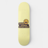 System Update: Happy Pending - Funny Tech Skateboard (Vorderseite)