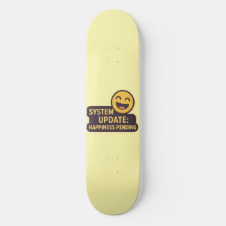System Update: Happy Pending - Funny Tech Skateboard