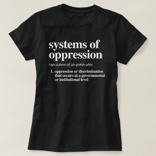 Systeme der Unterdrückung Definition T-Shirt (Design vorne)