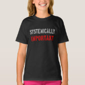 Systemisch wichtig T-Shirt (Vorderseite)