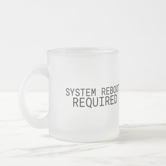 Systemneustart erforderlich Minimalistisch  Mattglastasse (Links)