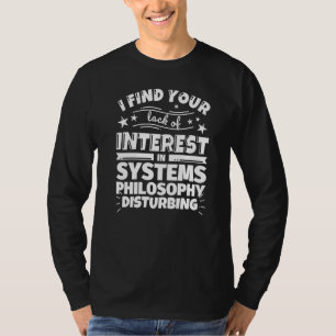 Systemphilosophie Mangel an Interesse T-Shirt