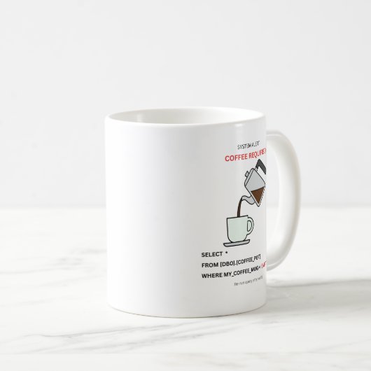 Systemwarnung Kaffee erforderlich SQL Humor Tasse (VorderseiteRechts)