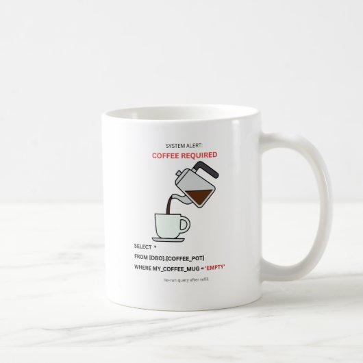 Systemwarnung Kaffee erforderlich SQL Humor Tasse (Rechts)