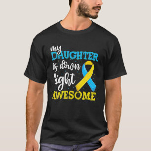 T21 Down Syndrome Daughter Trisomy Awareness S, Da T-Shirt