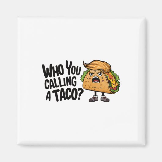 T.a.c.o. Trump kneift immer Funny Spitzname Magnet (Vorne)