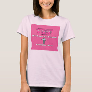 T.G.I.F - Danken Sie Gott, den ich verziehen werde T-Shirt