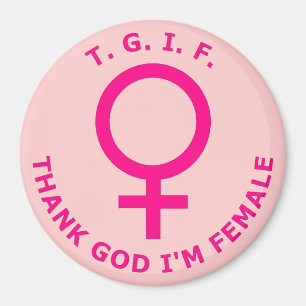T.G.I.F. Thank God bin ich weiblich Magnet