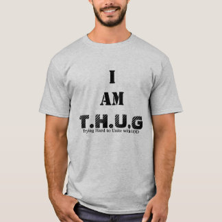 T.H.U.G, BIN ICH und stark versuche, mit GOTT zu T-Shirt