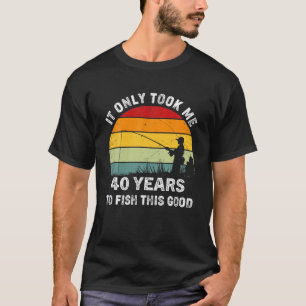 T hat mich 40 Jahre alt genommen, um diesen guten T-Shirt