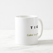 T I G, (takin im Schleifen!) Kaffeetasse (VorderseiteRechts)