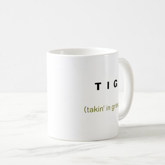 T I G, (takin im Schleifen!) Kaffeetasse (VorderseiteRechts)