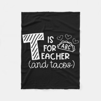 T Is For Teacher And Tacos, Gifts For Teacher And  Fleecedecke