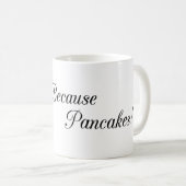 T.M. FRAZIER - Weil Pfannkuchen Kaffeetasse (VorderseiteRechts)