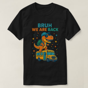 T-Rex Dinosaur Bruh kehren wir zurück zur Schule 2 T-Shirt