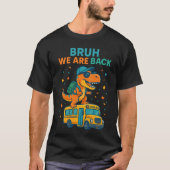 T-Rex Dinosaur Bruh kehren wir zurück zur Schule 2 T-Shirt (Vorderseite)