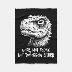 T-Rex Dinosaur Nö Heute Nicht Morgen Auch Nicht, Fleecedecke