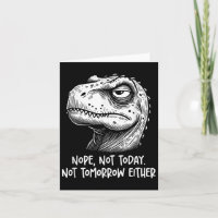 T-Rex Dinosaur Nö, weder heute noch morgen,