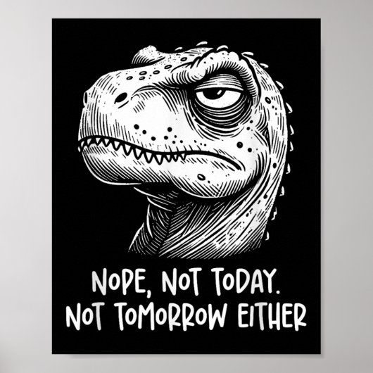 T-rex Dinosaur Nope Not Today Not Tomorrow Either, Poster (Vorne)