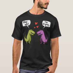 T-Rex Dinosaur Paar Umarme Mich Tag Freundin Freun T-Shirt