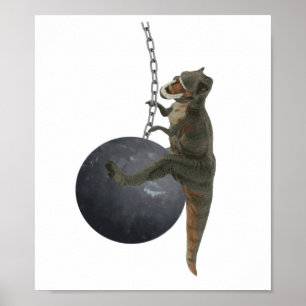 T-Rex Dinosaur Wrecking Ball Poster