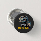T-Rex Gamer It’s My Turn Design Button (Vorne & Hinten)