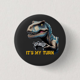 T-Rex Gamer It’s My Turn Design Button