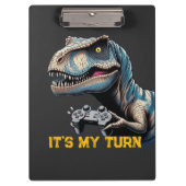 T-Rex Gamer It’s My Turn Design Klemmbrett (Vorderseite)