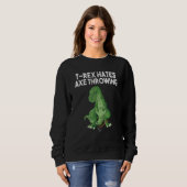 T-Rex hasst Axe-Wurf-Dinosaurier-Witz-Sarkasmus-Hu Sweatshirt (Vorne ganz)