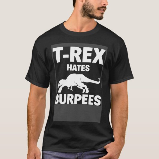 T Rex hasst Burpees Dinosaur Gym Workout Fitness T-Shirt (Vorderseite)