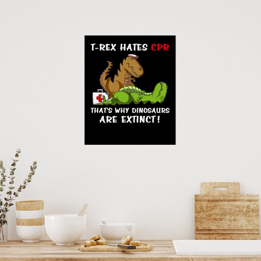 T-Rex hasst CPR, weshalb Dinosaurier ausgestorben  Poster (Küche)