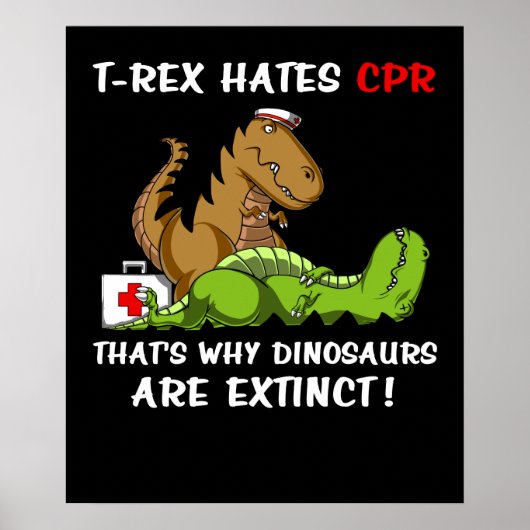 T-Rex hasst CPR, weshalb Dinosaurier ausgestorben Poster (Vorne)