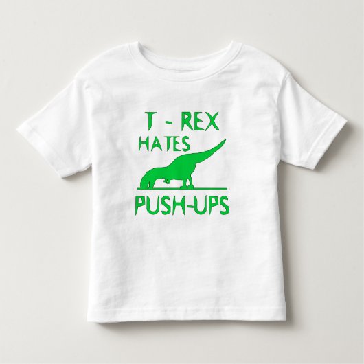 T REX HASST PUSHUPS lustigen Dino-Entwurf Kleinkind T-shirt (Vorderseite)