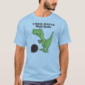 T-rex hasst Wand-Ball T-Shirt (Vorderseite)