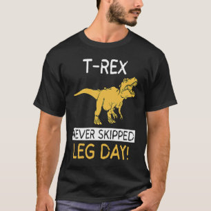 T Rex hat den Beintag beim Gewichtheben nie ausgel T-Shirt