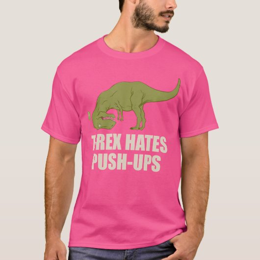 T-Rex Hate-Push-Ups zur Rex-up-Gym-Workout T-Shirt (Vorderseite)