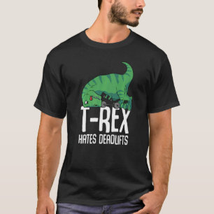T Rex Hates Deadlifts Gym Kurz Arms Dino TRex T-Shirt
