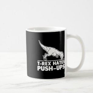 T-rex Hates Push-ups Funny Fitness Workout Cool Gy Kaffeetasse