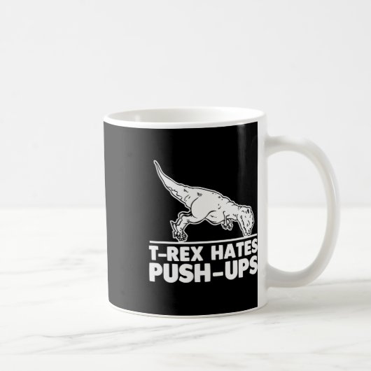 T-rex Hates Push-ups Funny Fitness Workout Cool Gy Kaffeetasse (Rechts)