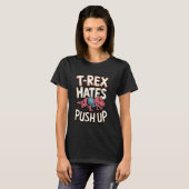 T-Rex Hates Push-Ups Funny Workout Meme T-Shirt (Vorne ganz)