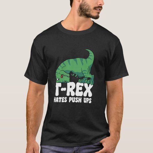 T Rex Hates Push Ups Gym Kurz Arms Dino Lover Spaß T-Shirt (Vorderseite)