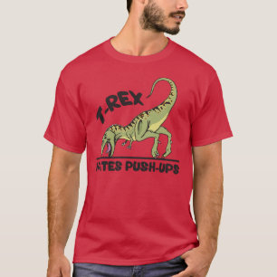 T-Rex Hates Push-Ups T-Shirt