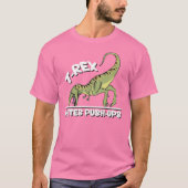 T-Rex Hates Push-Ups T-Shirt (Vorderseite)